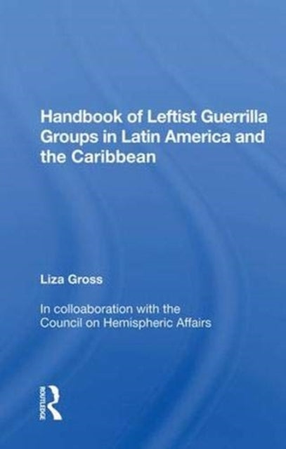 Book cover of: Handbook of Leftist Guerrilla Groups in Latin America and the Caribbean