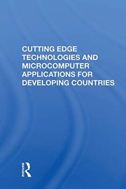 Book cover of: Cutting Edge Technologies And Microcomputer Applications For Developing Countries