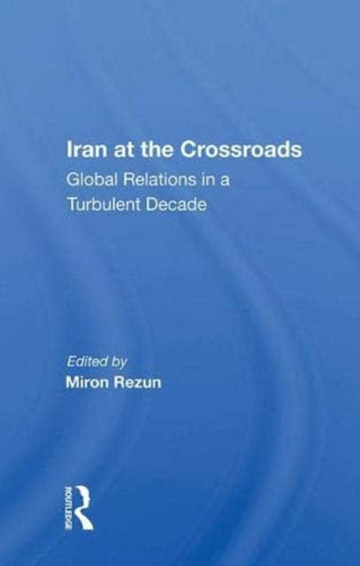 Book cover of: Iran at the Crossroads. By: Miron Rezun