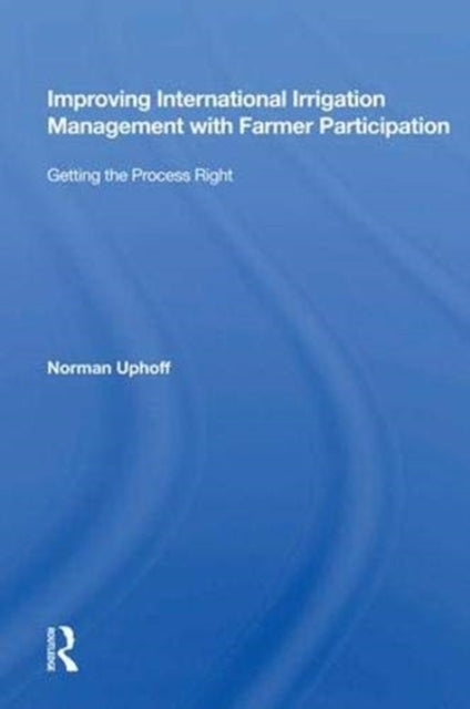 Book cover of: Improving International Irrigation Management With Farmer Participation. By: Norman Uphoff