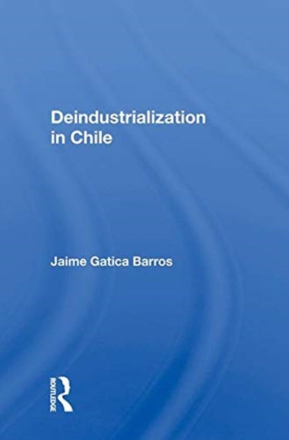 Book cover of: Deindustrialization in Chile