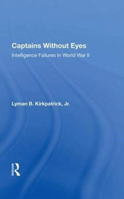 Book cover of: Captains Without Eyes. By: Lyman B. Kirkpatrick Jr