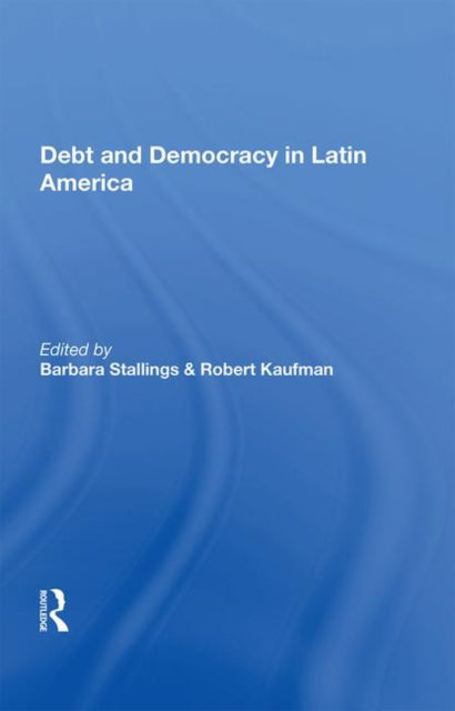 Book cover of: Debt And Democracy In Latin America. By: Barbara Stallings