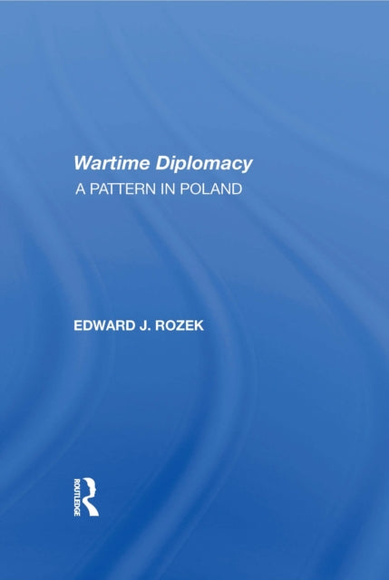 Book cover of: Allied Wartime Diplomacy. By: Edward J. Rozek