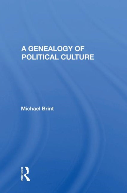 A Genealogy Of Political Culture