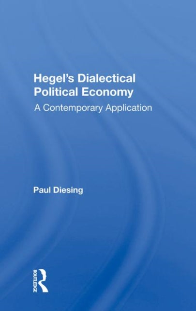 Book cover of: Hegel's Dialectical Political Economy. By: Paul Diesing