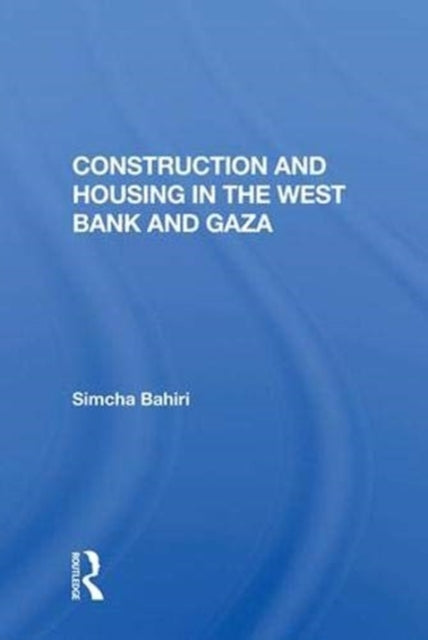Book cover of: Construction And Housing In The West Bank And Gaza. By: Simcha Bahiri