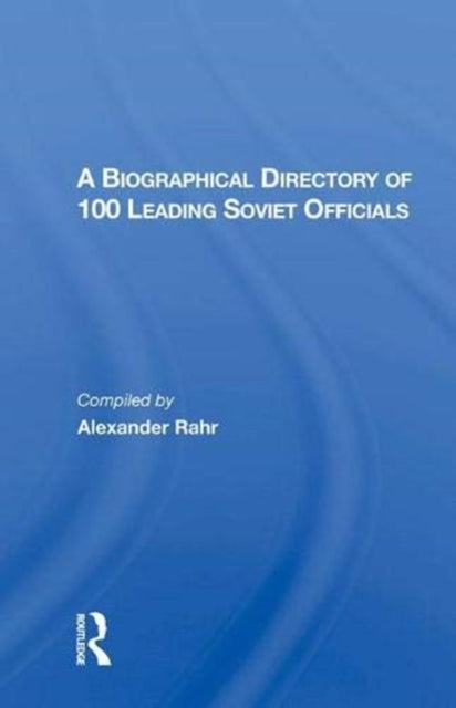 Book cover of: Biographical Directory Of 100 Leading Soviet Officials. By: Alexander G. Rahr