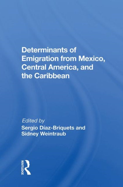 Book cover of: Determinants Of Emigration From Mexico, Central America, And The Caribbean. By: Sergio Diaz-briquets