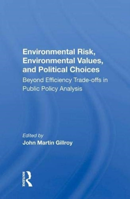 Book cover of: Environmental Risk, Environmental Values, and Political Choices. By: John Martin Gillroy