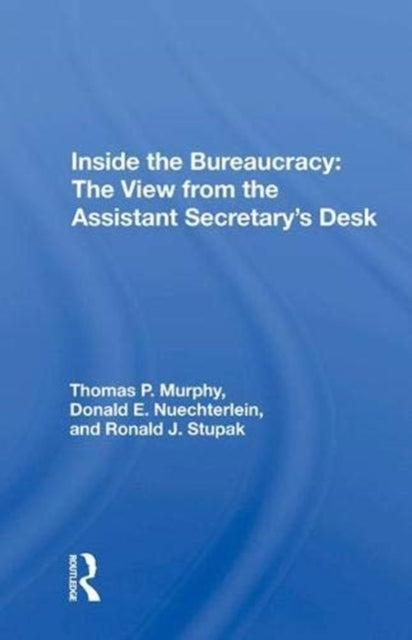 Book cover of: Inside the Bureaucracy: The View from the Assistant Secretary's Desk. By: Thomas P. Murphy