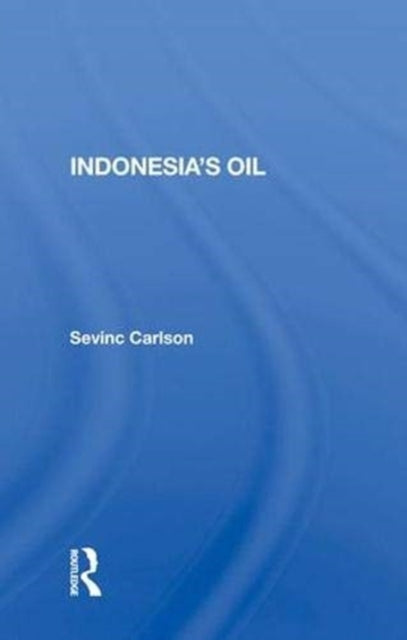 Book cover of: Indonesia's Oil. By: Sevinc Carlson