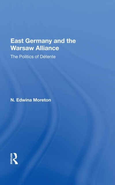 Book cover of: East Germany And The Warsaw Alliance. By: Daniel Moreton