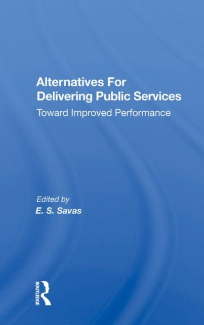 Book cover of: Alternatives For Delivering Public Services. By: E. S. Savas