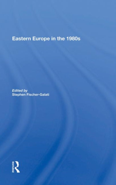 Book cover of: Eastern Europe In The 1980s. By: Stephen Fischer-Galati