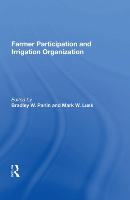 Book cover of: Farmer Participation And Irrigation Organization. By: Bradley W. Parlin