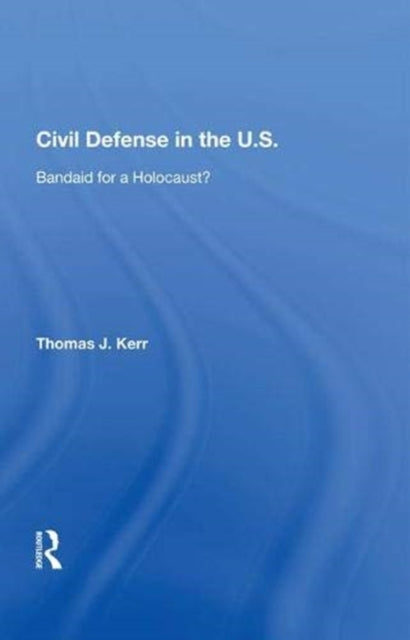 Book cover of: Civil Defense In The United States. By: Kerr, Thomas J.
