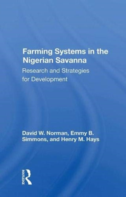 Book cover of: Farming Systems In The Nigerian Savanna. By: David Norman