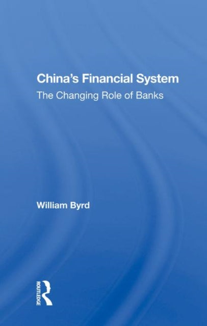Book cover of: China's Financial System. By: William A. Byrd
