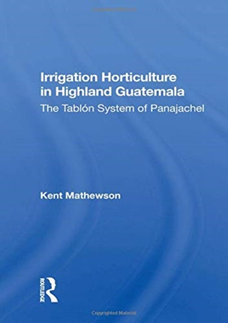 Book cover of: Irrigation Horticulture In Highland Guatemala. By: Kent Mathewson