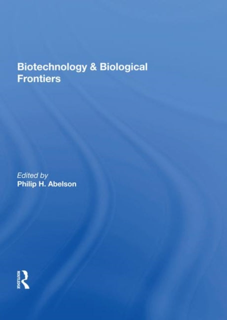 Book cover of: Biotechnology And Biological Frontiers. By: Philip Hauge Abelson