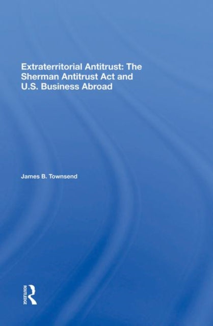 Book cover of: Extraterritorial Antitrust. By: James B. Townsend