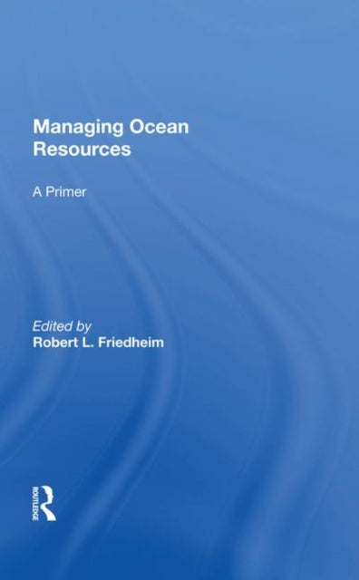 Book cover of: Managing Ocean Resources. By: Robert L. Friedheim