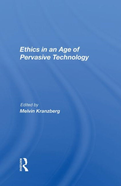 Book cover of: Ethics In An Age Of Pervasive Technology. By: Melvin Kranzberg