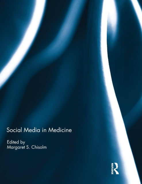 Book cover of: Social Media in Medicine. By: Margaret S. Chisolm