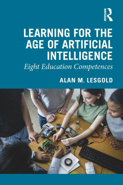 Book cover of: Learning for the Age of Artificial Intelligence. By: Alan M. Lesgold