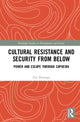 Book cover of: Cultural Resistance and Security from Below. By: Zoë Marriage