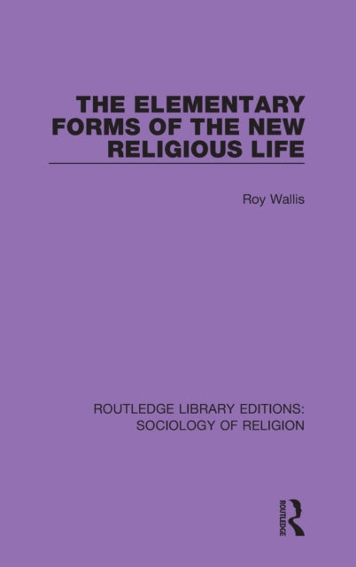 Book cover of: Elementary Forms of the New Religious Life. By: Roy Wallis