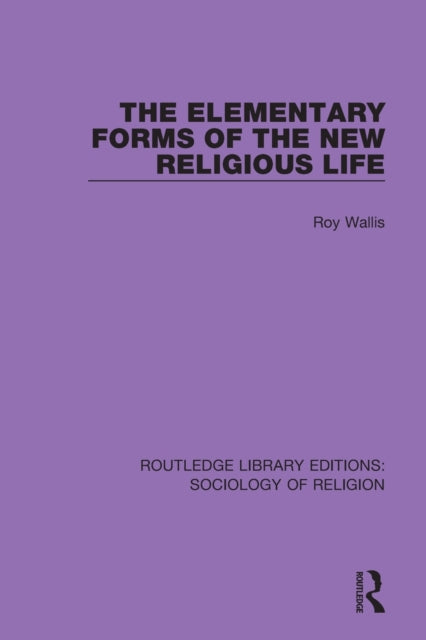 Book cover of: Elementary Forms of the New Religious Life. By: Roy Wallis