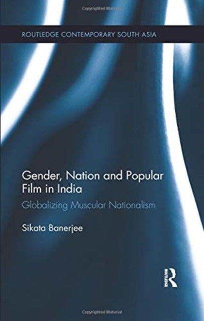 Book cover of: Gender, Nation and Popular Film in India. By: Sikata Banerjee