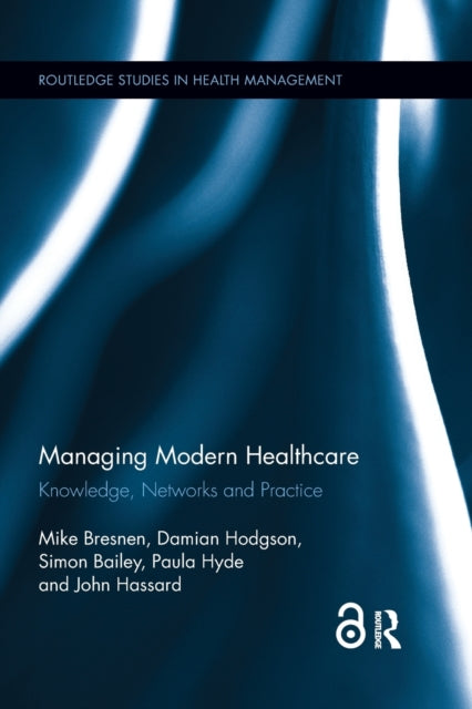 Book cover of: Managing Modern Healthcare. By: Mike Bresnen