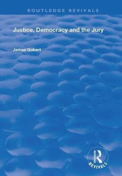 Book cover of: Justice, Democracy and the Jury. By: James J. Gobert