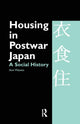 Book cover of: Housing in Postwar Japan - A Social History. By: Ann Waswo