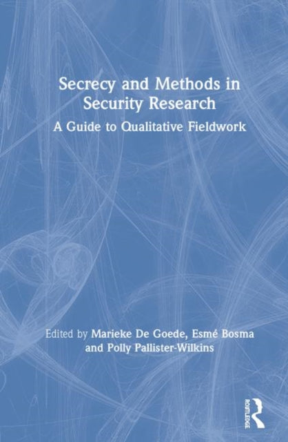 Book cover of: Secrecy and Methods in Security Research. By: Polly Pallister-Wilkins