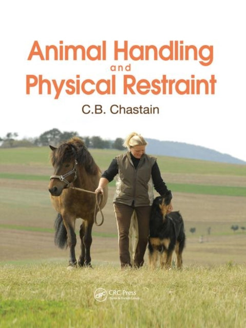Book cover of: Animal Handling and Physical Restraint. By: C. B. Chastain