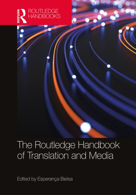 Book cover of: Routledge Handbook of Translation and Media. By: Esperança Bielsa