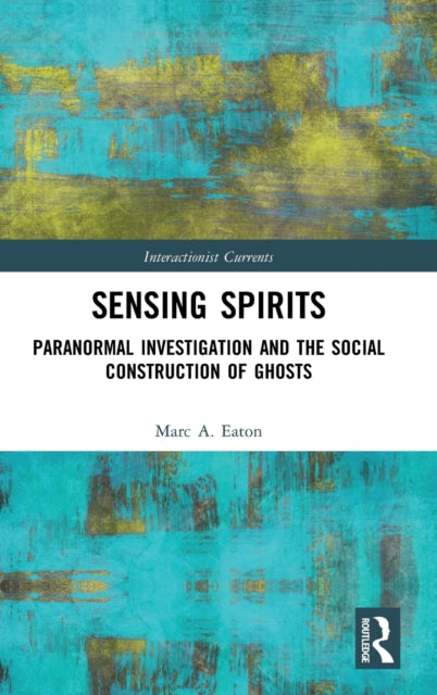 Book cover of: Sensing Spirits. By: Marc A. Eaton