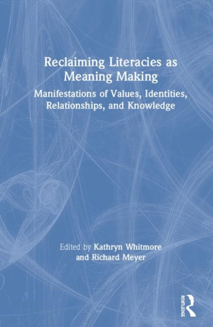 Book cover of: Reclaiming Literacies as Meaning Making. By: Kathryn F. Whitmore