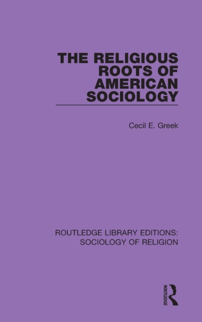 Book cover of: Religious Roots of American Sociology. By: Cecil E. Greek