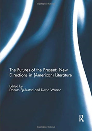 Futures of the Present: New Directions in (American) Literature