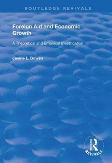 Book cover of: Foreign Aid and Economic Growth. By: Janine L. Bowen