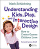 Book cover of: Understanding Kids, Play, and Interactive Design. By: Mark Schlichting