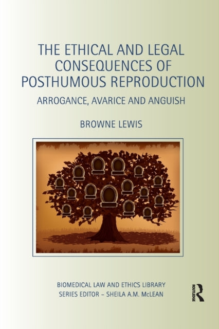 Book cover of: Ethical and Legal Consequences of Posthumous Reproduction. By: Browne Lewis
