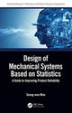 Book cover of: Design of Mechanical Systems Based on Statistics. By: Seong-woo Woo