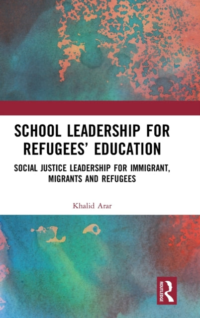 Book cover of: School Leadership for Refugees’ Education. By: Khalid Arar