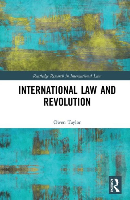 Book cover of: International Law and Revolution. By: Owen Taylor